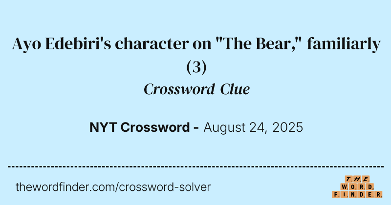 Ayo Edebiri's character on "The Bear," familiarly crossword clue image