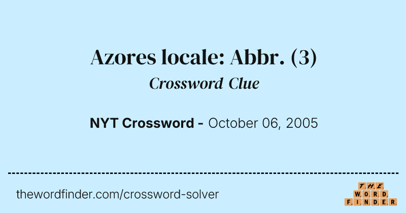 Azores locale: Abbr. crossword clue image