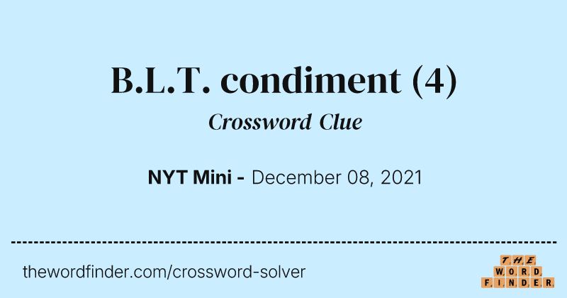 B.L.T. condiment crossword clue image