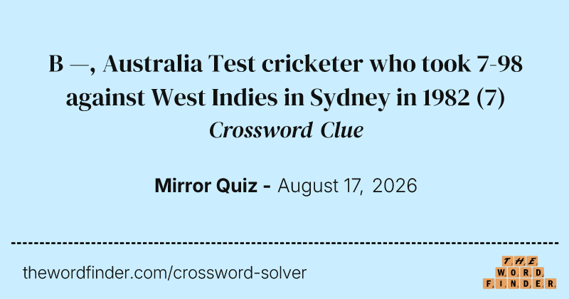 B —, Australia Test cricketer who took 7-98 against West Indies in Sydney in 1982 crossword clue image