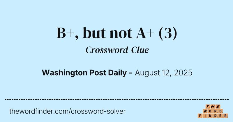 B+, but not A+ crossword clue image