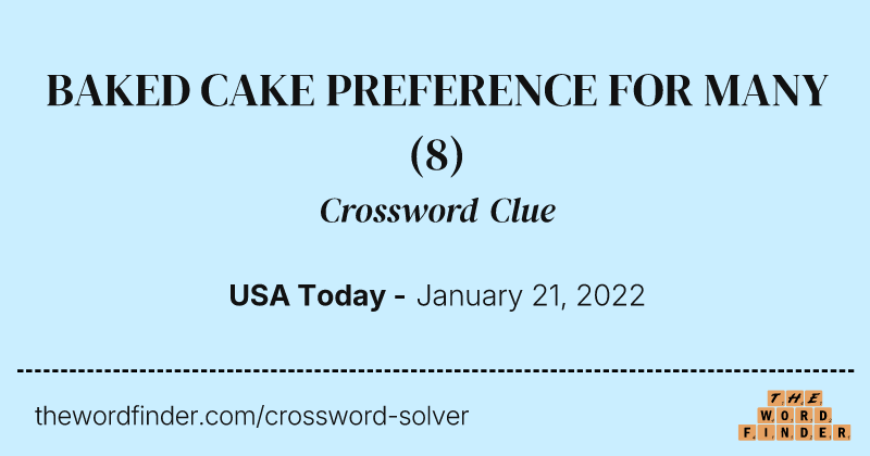 BAKED CAKE PREFERENCE FOR MANY crossword clue image