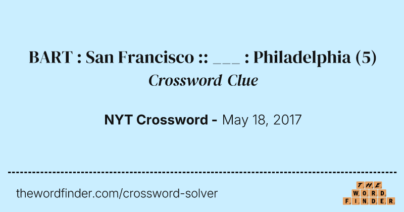 BART : San Francisco :: ___ : Philadelphia crossword clue image