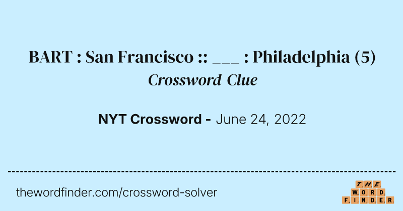 BART : San Francisco :: ___ : Philadelphia crossword clue image