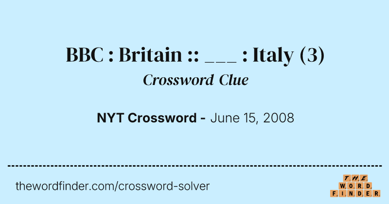 BBC : Britain :: ___ : Italy crossword clue image