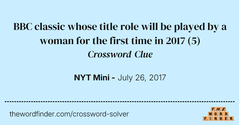 BBC classic whose title role will be played by a woman for the first time in 2017 crossword clue image