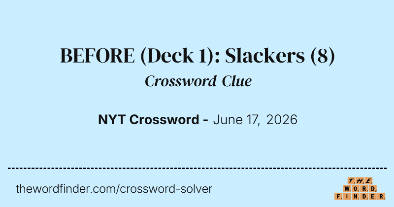 BEFORE (Deck 1): Slackers crossword clue image