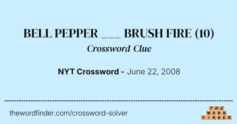 BELL PEPPER ___ BRUSH FIRE crossword clue image