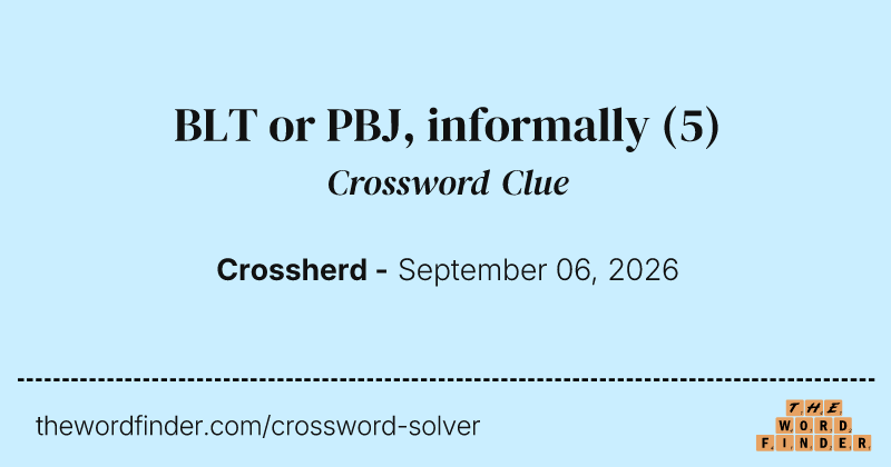 BLT or PBJ, informally crossword clue image