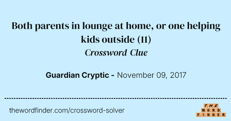 Both parents in lounge at home, or one helping kids outside crossword clue image