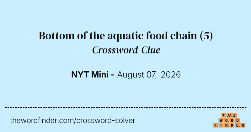 Bottom of the aquatic food chain crossword clue image