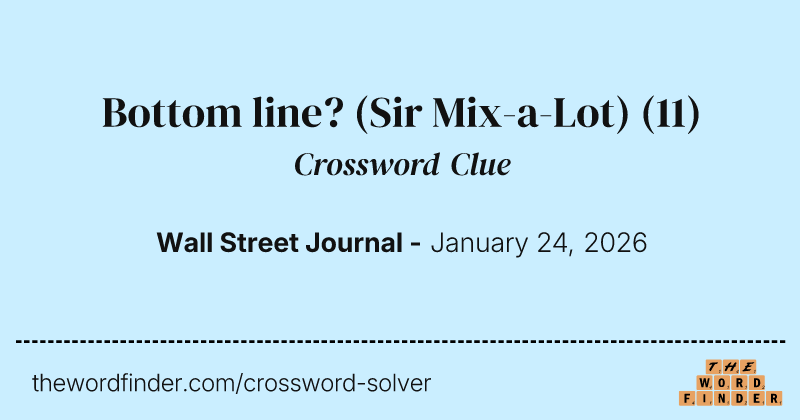 Bottom line? (Sir Mix-a-Lot) crossword clue image