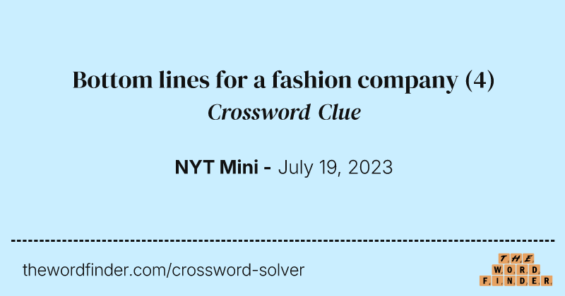 Bottom lines for a fashion company crossword clue image