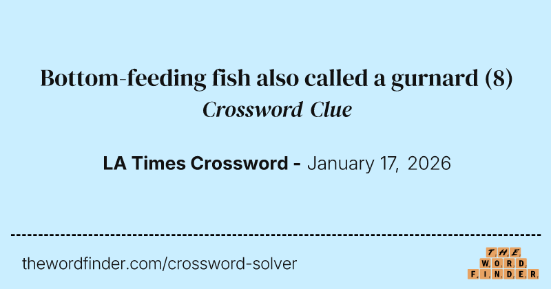 Bottom-feeding fish also called a gurnard crossword clue image