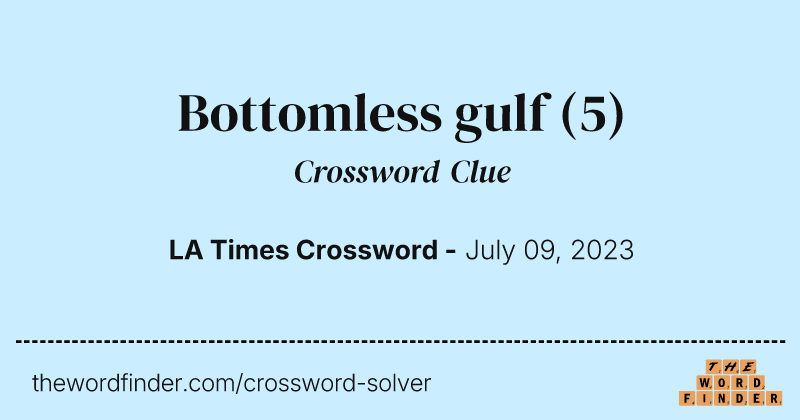 Bottomless gulf crossword clue image