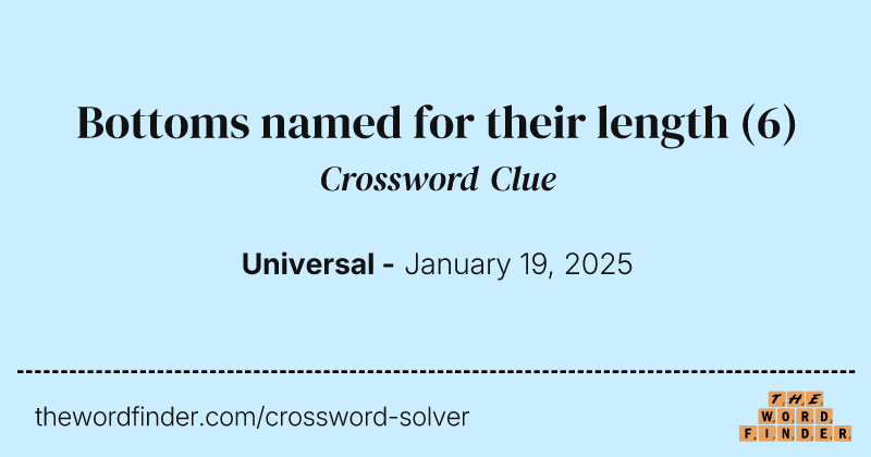 Bottoms named for their length crossword clue image