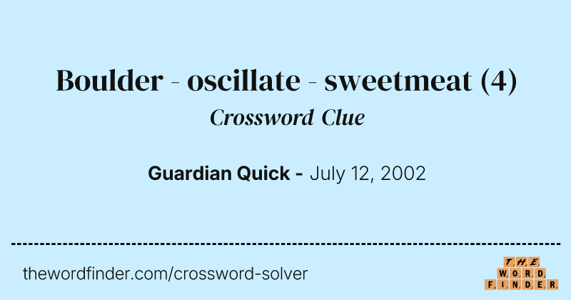 Boulder - oscillate - sweetmeat crossword clue image