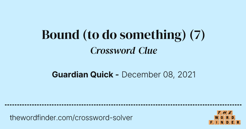 Bound (to do something) crossword clue image