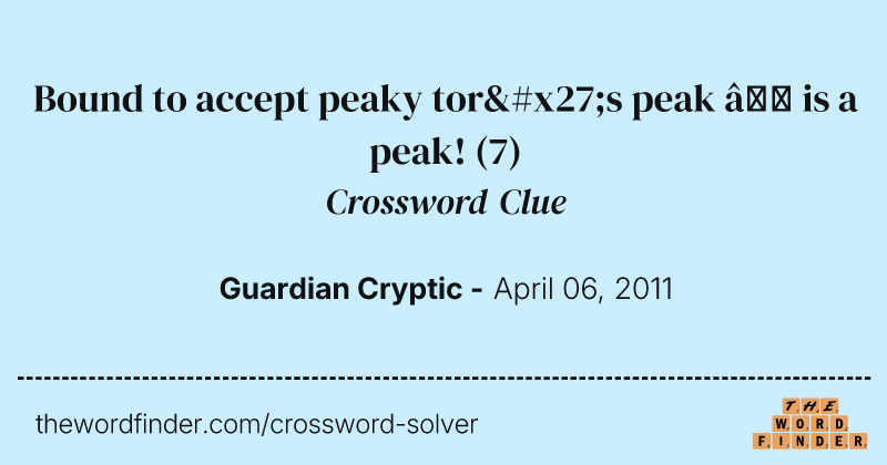 Bound to accept peaky tor's peak — is a peak! crossword clue image