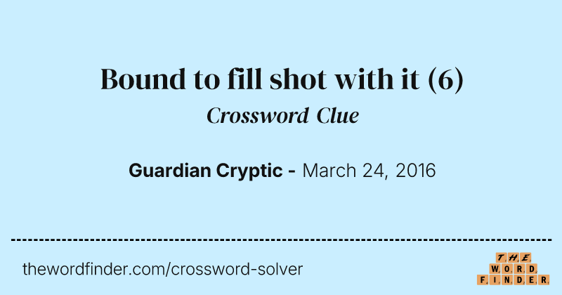 Bound to fill shot with it crossword clue image