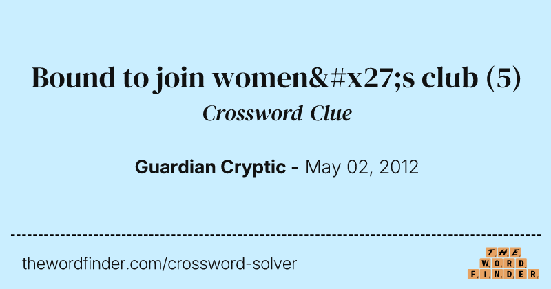 Bound to join women's club crossword clue image