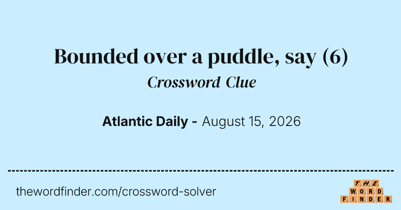 Bounded over a puddle, say crossword clue image