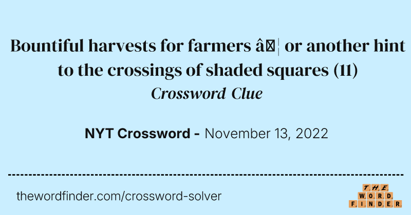 Bountiful harvests for farmers … or another hint to the crossings of shaded squares crossword clue image
