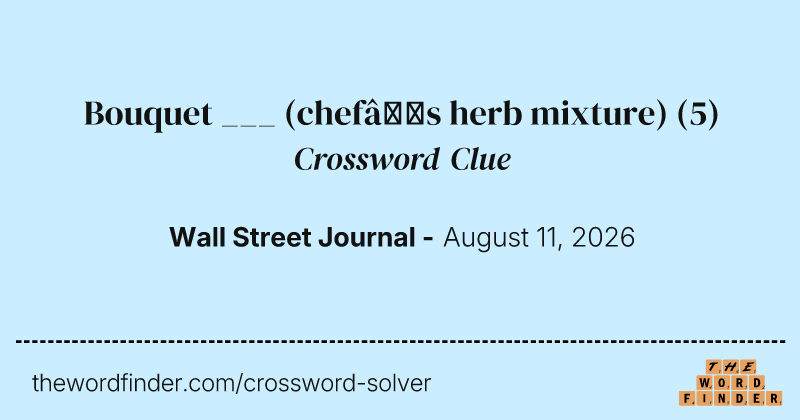 Bouquet ___ (chef’s herb mixture) crossword clue image