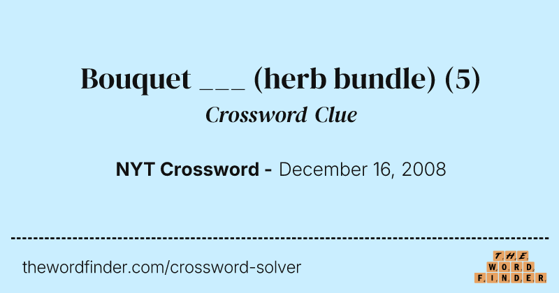 Bouquet ___ (herb bundle) crossword clue image
