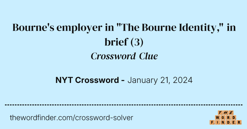 Bourne's employer in "The Bourne Identity," in brief crossword clue image