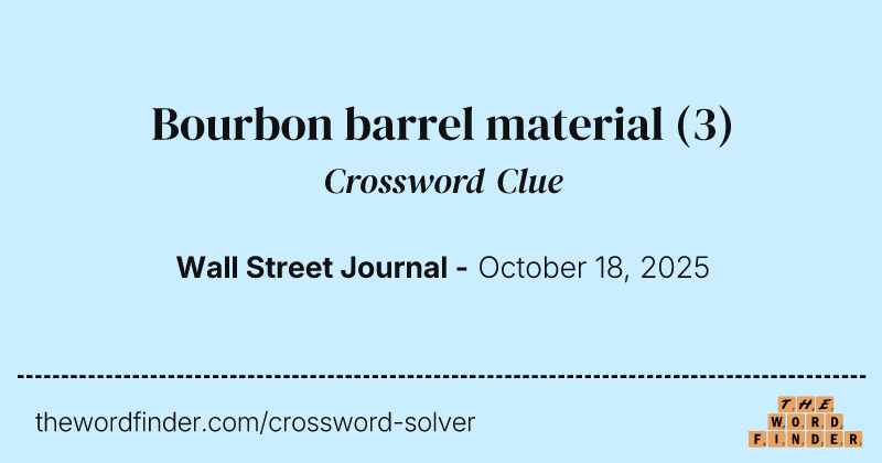 Bourbon barrel material crossword clue image