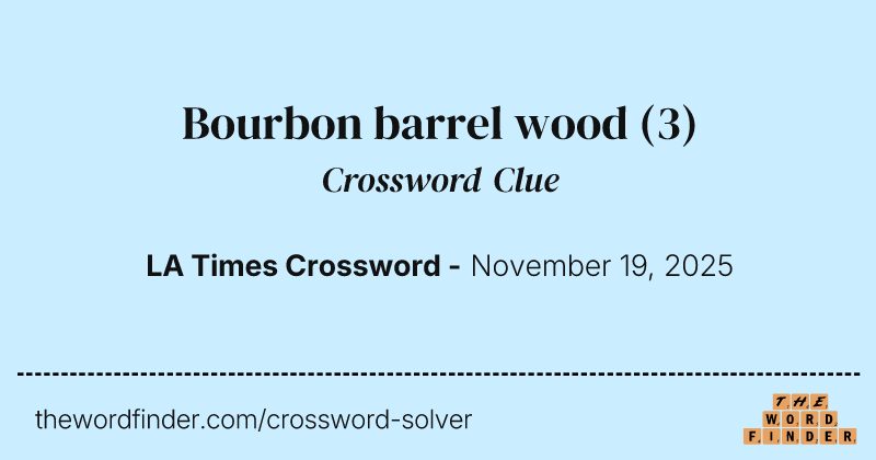 Bourbon barrel wood crossword clue image