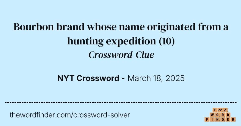 Bourbon brand whose name originated from a hunting expedition crossword clue image