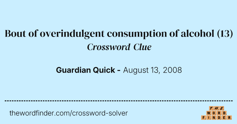 Bout of overindulgent consumption of alcohol crossword clue image