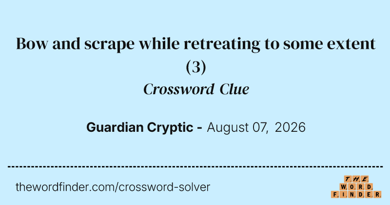 Bow and scrape while retreating to some extent crossword clue image