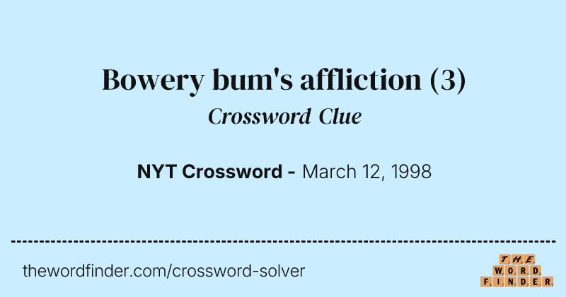 Bowery bum's affliction crossword clue image