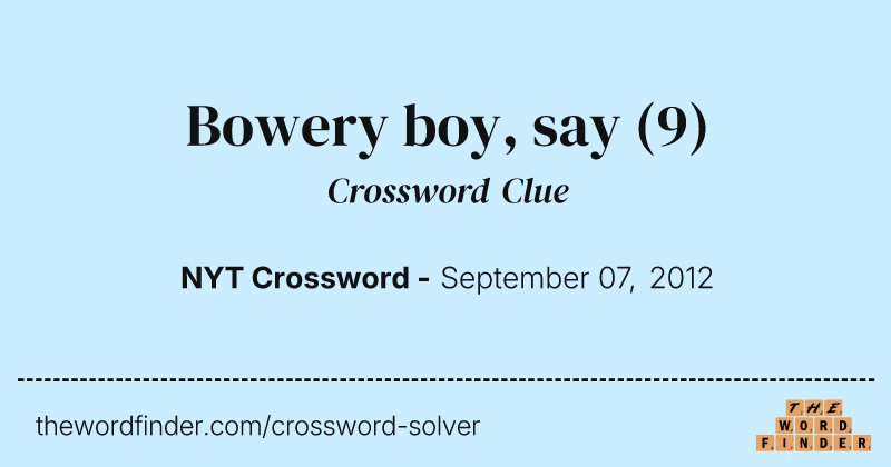 Bowery boy, say crossword clue image