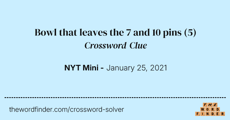Bowl that leaves the 7 and 10 pins crossword clue image