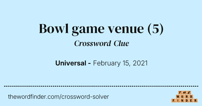Bowl game venue crossword clue image
