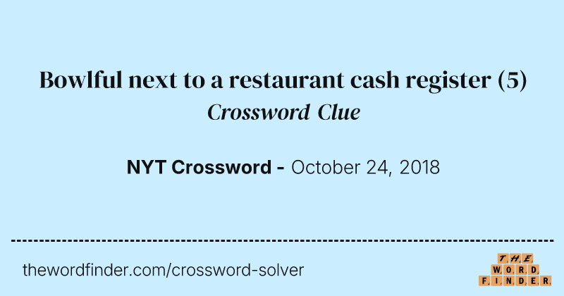 Bowlful next to a restaurant cash register crossword clue image