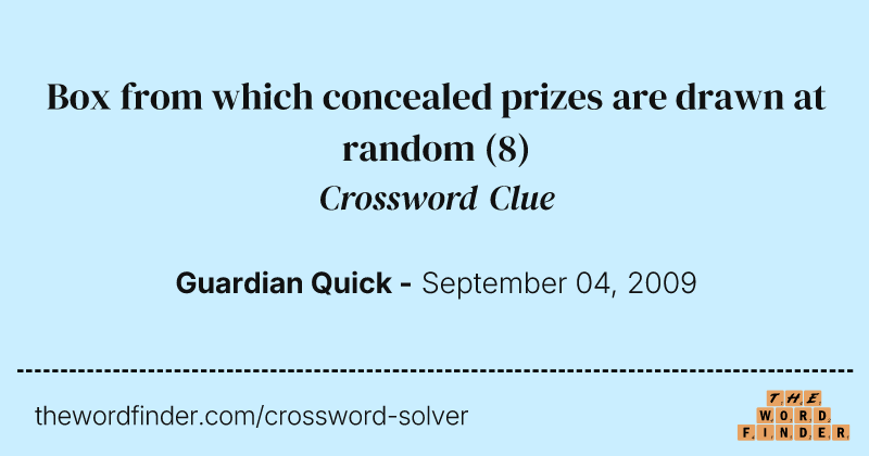 Box from which concealed prizes are drawn at random crossword clue image