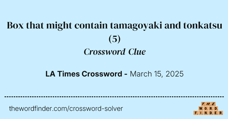 Box that might contain tamagoyaki and tonkatsu crossword clue image