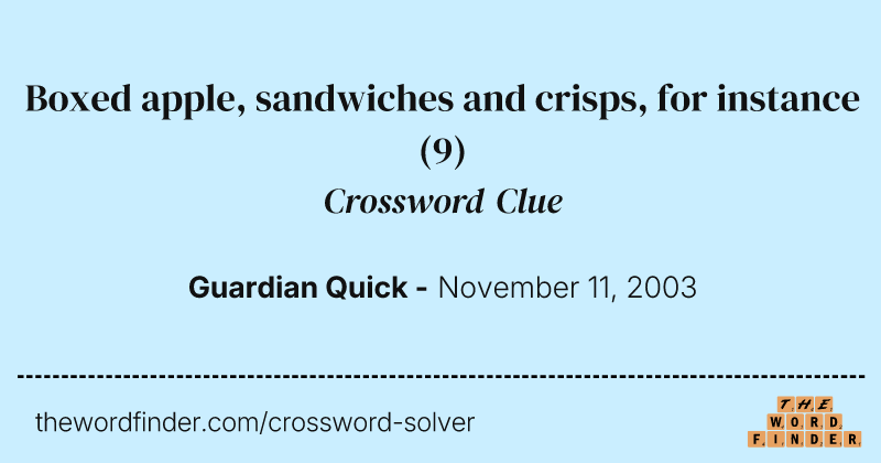 Boxed apple, sandwiches and crisps, for instance crossword clue image