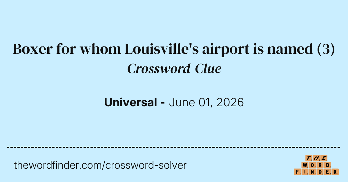Boxer for whom Louisville's airport is named — Crossword Clue