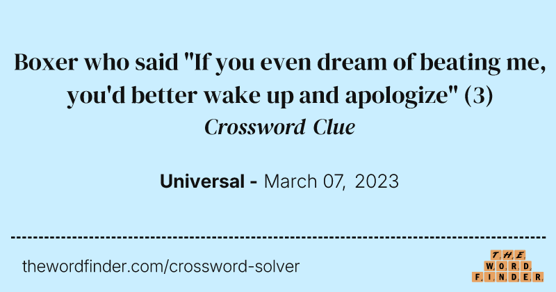 Boxer who said "If you even dream of beating me, you'd better wake up and apologize" crossword clue image