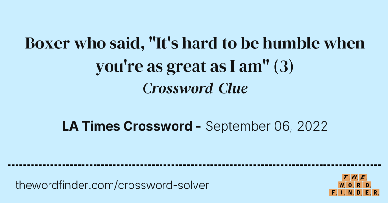 Boxer who said, "It's hard to be humble when you're as great as I am" crossword clue image