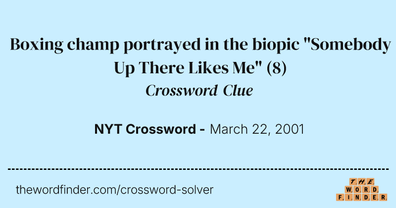 Boxing champ portrayed in the biopic "Somebody Up There Likes Me" crossword clue image