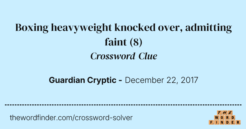 Boxing heavyweight knocked over, admitting faint crossword clue image