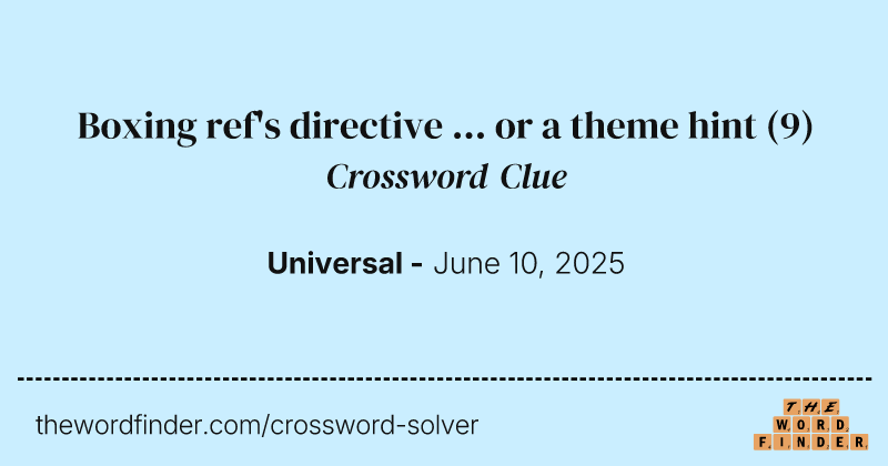 Boxing ref's directive ... or a theme hint crossword clue image