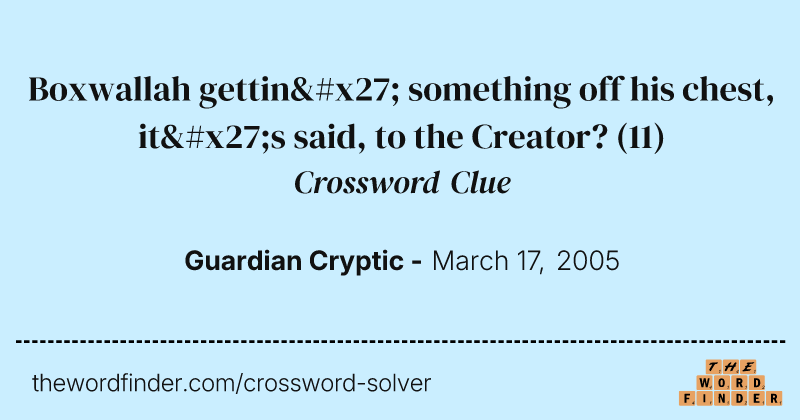 Boxwallah gettin' something off his chest, it's said, to the Creator? crossword clue image